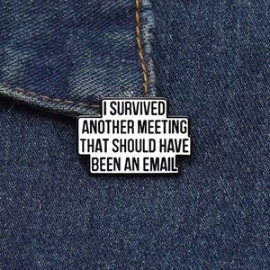 NEW‼️Funny Meeting Quote Enamel Pin